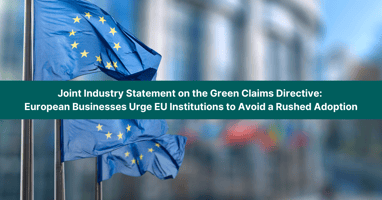 Joint Industry Statement on the Green Claims Directive: European Businesses Urge EU Institutions to avoid a Rushed Adoption