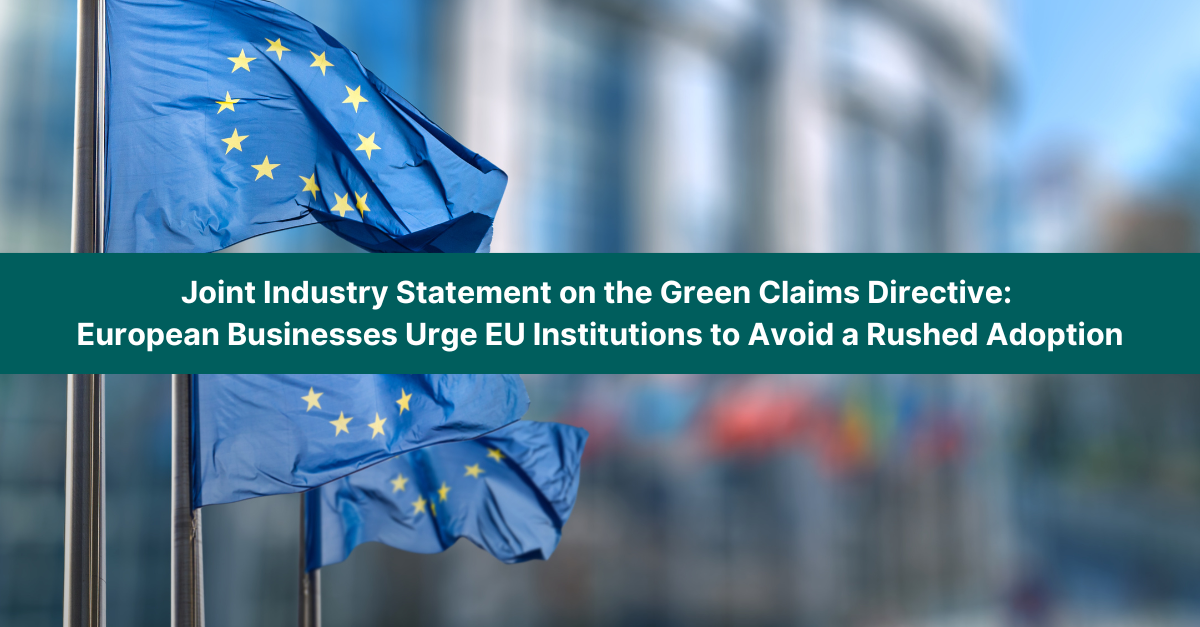 Joint Industry Statement on the Green Claims Directive: European Businesses Urge EU Institutions to avoid a Rushed Adoption